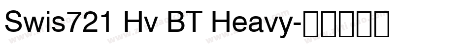 Swis721 Hv BT Heavy字体转换